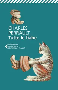 Charles Perrault - Tutte le fiabe