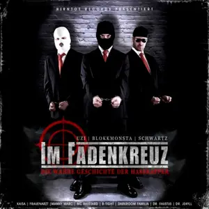 Blokkmonsta, Uzi & Schwartz - Im Fadenkreuz - Die Wahre Geschichte Der Hassrapper (2008)