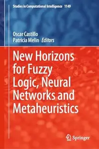 New Horizons for Fuzzy Logic, Neural Networks and Metaheuristics