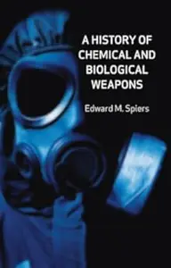 A History of Chemical and Biological Weapons