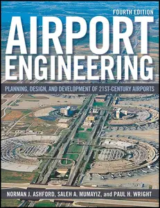 Airport Engineering: Planning, Design, and Development of 21st Century Airports, Fourth Edition