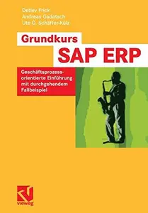 Grundkurs SAP ERP: Geschäftsprozess-orientierte Einführung mit durchgehendem Fallbeispiel