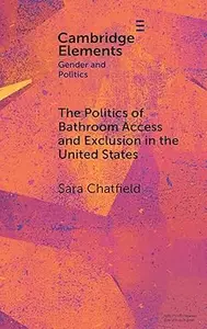 The Politics of Bathroom Access and Exclusion in the United States