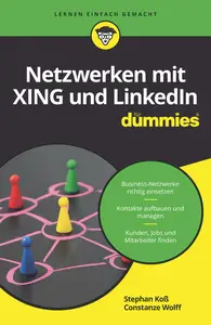 Netzwerken mit Xing und LinkedIn für Dummies - Constanze Wolff & Stephan Koß