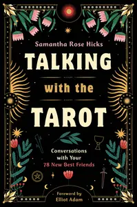 Talking with the Tarot: Conversations with Your 78 New Best Friends
