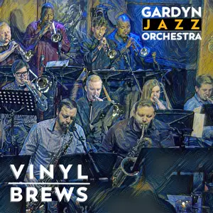 Gardyn Jazz Orchestra - Vinyl Brews (2024) [Official Digital Download]