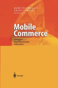Mobile Commerce: Strategien, Geschäftsmodelle, Fallstudien