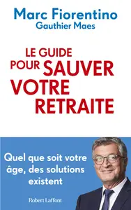 Le guide pour sauver votre retraite - Marc Fiorentino