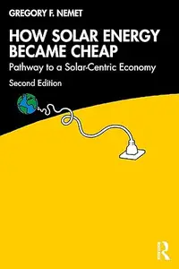 How Solar Energy Became Cheap, 2nd Edition