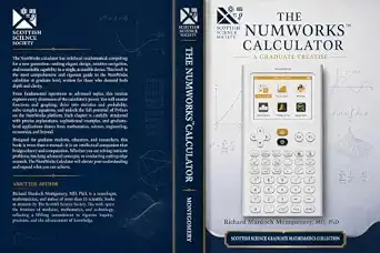 The NumWorks Scientific and Graphing Calculator: A Graduate Treatise from Elementary Calculation to Python, Modelling, Data