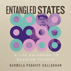 Entangled States: A Life According to Quantum Physics [Audiobook]