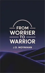 From Worrier to Warrior
