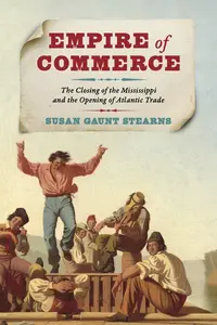 Empire of Commerce: The Closing of the Mississippi and the Opening of Atlantic Trade (Jeffersonian America)