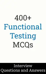 400+ Functional Testing Interview Questions and Answers