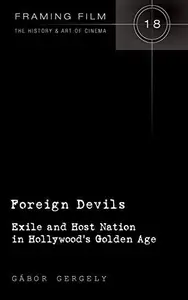 Foreign Devils: Exile and Host Nation in Hollywood's Golden Age