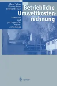 Betriebliche Umweltkostenrechnung: Methoden und praxisgerechte Weiterentwicklung