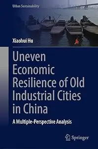 Uneven Economic Resilience of Old Industrial Cities in China: A Multiple-Perspective Analysis