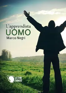 L'apprendista uomo - Marco Negri