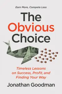 The Obvious Choice: Timeless Lessons on Success, Profit, and Finding Your Way