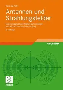 Antennen und Strahlungsfelder: Elektromagnetische Wellen auf Leitungen, im Freiraum und ihre Abstrahlung, 4 Auflage (repost)