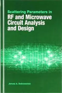 Scattering Parameters in Rf Microwave Circuit Analysis and Design