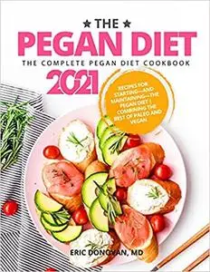 The Pegan Diet: The Complete Pegan Diet Cookbook 2021