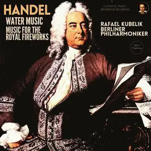 Rafael Kubelik, Berliner Philharmoniker, George Frideric Handel - Handel: Water Music & Music for the Royal Fireworks (2022)