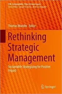 Rethinking Strategic Management: Sustainable Strategizing for Positive Impact