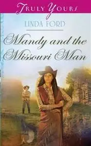 «Mandy and the Missouri Man» by Linda Ford