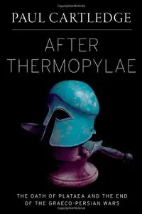 After Thermopylae: The Oath of Plataea and the End of the Graeco-Persian Wars (repost)