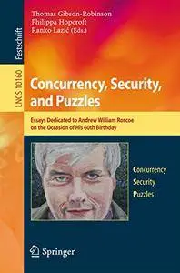 Concurrency, Security, and Puzzles: Essays Dedicated to Andrew William Roscoe on the Occasion of His 60th Birthday (Repost)