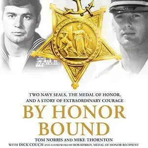 By Honor Bound: Two Navy SEALs, the Medal of Honor, and a Story of Extraordinary Courage [Audiobook]