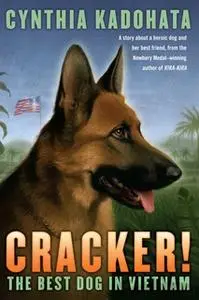 «Cracker!: The Best Dog in Vietnam» by Cynthia Kadohata