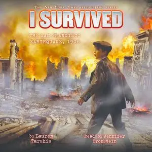 «I Survived #05: I Survived the San Francisco Earthquake, 1906» by Lauren Tarshis