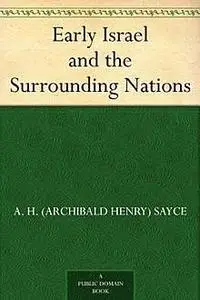 «Early Israel and the Surrounding Nations» by Archibald Henry Sayce