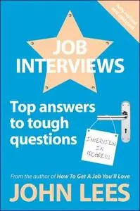 Job Interviews: Top Answers to Tough Questions, 3rd Edition