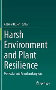 Harsh Environment and Plant Resilience: Molecular and Functional Aspects