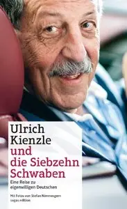 Ulrich Kienzle und die Siebzehn Schwaben. Eine Reise zu eigenwilligen Deutschen (repost)