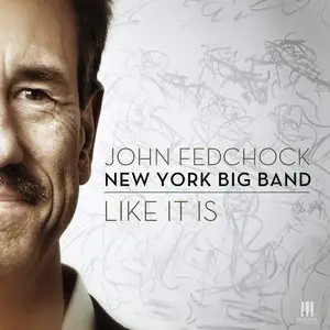 John Fedchock New York Big Band - Like It Is (2015)