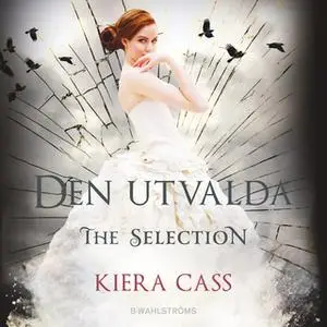 «The Selection 3 - Den utvalda» by Kiera Cass