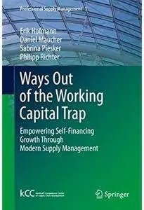 Ways Out of the Working Capital Trap: Empowering Self-Financing Growth Through Modern Supply Management [Repost]