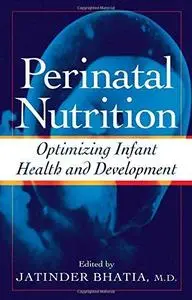 Perinatal Nutrition: Optimizing Infant Health & Development (Nutrition and Disease Prevention)