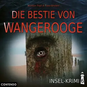 «Insel-Krimi - Folge 6: Die Bestie von Wangeroge» by Markus Topf,Timo Reuber