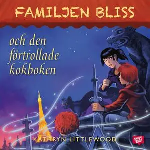 «Familjen Bliss och den förtrollade kokboken» by Kathryn Littlewood