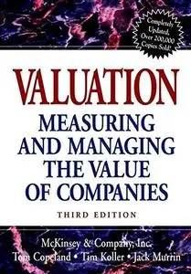 Valuation: Measuring and Managing the Value of Companies, 3rd Edition