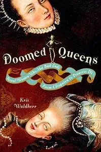 Doomed Queens: Royal Women Who Met Bad Ends, From Cleopatra to Princess Di (Repost)