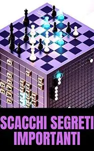 SCACCHI SEGRETI IMPORTANTI