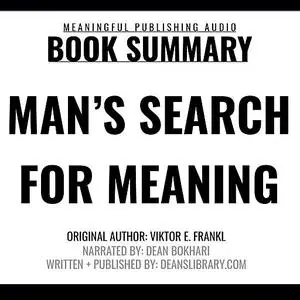 «Summary: Man's Search for Meaning by Viktor E. Frankl» by e-AudioProductions. com, Meaningful Publishing