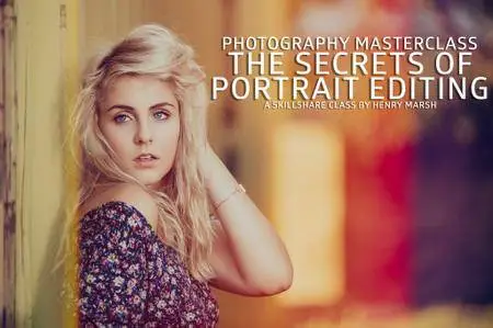 PHOTOGRAPHY MASTERCLASS: Learn the Secrets of Portrait Editing