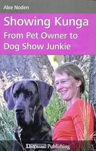 Showing Kunga: From Pet Owner to Dog Show Junkie